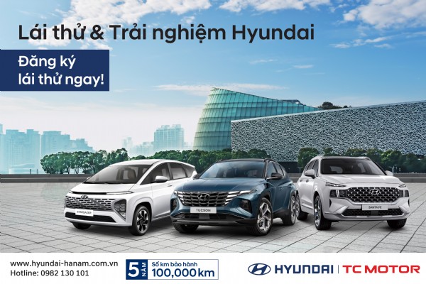 Cơ hội lái thử và cảm nhận Hyundai tại Duy Tiên, Hà Nam