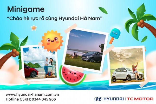 [MINIGAME] CHÀO HÈ RỰC RỠ CÙNG HYUNDAI HÀ NAM