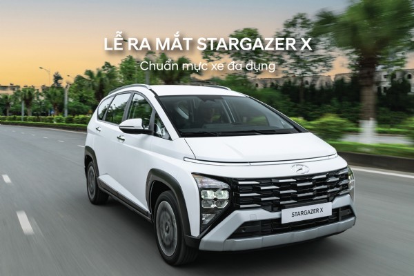LỄ RA MẮT HYUNDAI STARGAZER X - CHUẨN MỰC XE ĐA DỤNG