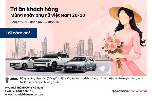 HYUNDAI HÀ NAM – TRI ÂN KHÁCH HÀNG NHÂN NGÀY PHỤ NỮ VIỆT NAM 20/10