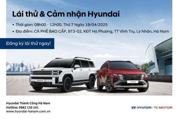 LÁI THỬ & CẢM NHẬN HYUNDAI CÙNG HYUNDAI HÀ NAM